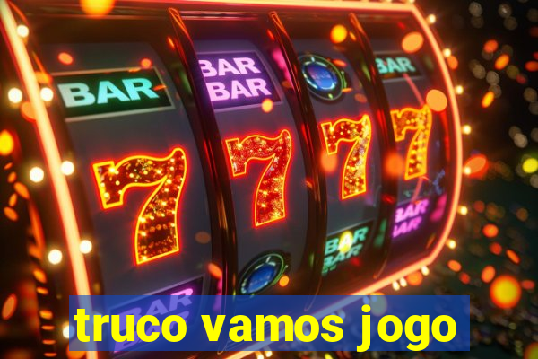 truco vamos jogo